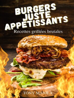cover image of Burgers Juste Appétissants – Recettes Grillées Brutales